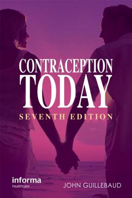 Contraception Today: A Pocketbook for General Practitioners and Practice Nurses - Guillebaud, John