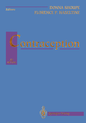 Contraception - Shoupe, Donna (Editor), and Haseltine, Florence P, Ph.D. (Editor)