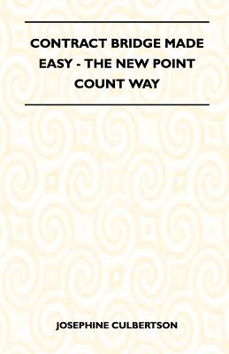 Contract Bridge Made Easy - The New Point Count Way - Culbertson, Josephine