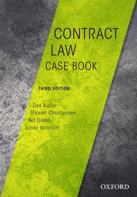 Contract Law Casebook - Butler, Des, and Christensen, Sharon, and Dixon, Bill