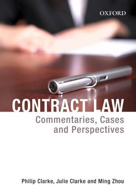 Contract Law: Commentaries, Cases and Perspectives - Clarke, Philip, Professor, RGN, and Clarke, Julie, Mrs., and Zhou, Ming, Mr.