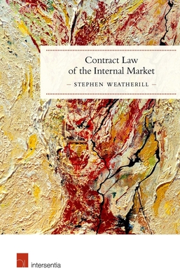 Contract Law of the Internal Market - Weatherill, Stephen