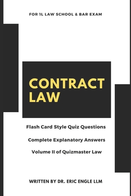 Contract Law Quiz Questions & Explanatory Answers: For 1L Law Exams and Bar Review (Vol. II) - Engle, Eric