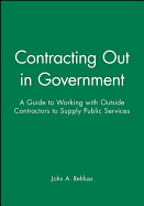 Contracting Out in Government: A Guide to Working with Outside Contractors to Supply Public Services