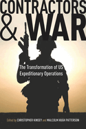 Contractors and War: The Transformation of United States' Expeditionary Operations