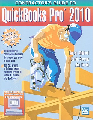 Contractor's Guide to QuickBooks Pro 2010 - Mitchell, Karen, EDI, and Savage, Craig, and Erwin, Jim