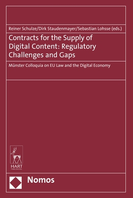 Contracts for the Supply of Digital Content: Regulatory Challenges and Gaps: Munster Colloquia on EU Law and the Digital Economy - Schulze, Reiner (Editor), and Staudenmayer, Dirk (Editor), and Lohsse, Sebastian (Editor)