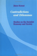 Contradictions and Dilemmas: Studies on the Socialist Economy and Society