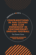 Contradictions in Fan Culture and Club Ownership in Contemporary English Football: The Game's Gone