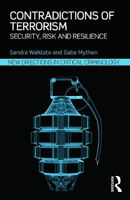 Contradictions of Terrorism: Security, risk and resilience - Walklate, Sandra, and Mythen, Gabe