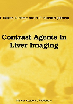 Contrast Agents in Liver Imaging - Balzer, Th (Editor), and Hamm, B (Editor), and Niendorf, H P (Editor)