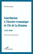 Contribution A L'Histoire Economique de L'Ile de La Reunion (1642-1848)