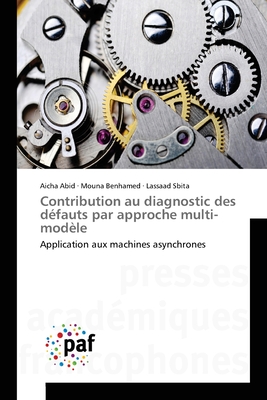 Contribution au diagnostic des d?fauts par approche multi-mod?le - Abid, Aicha, and Benhamed, Mouna, and Sbita, Lassaad