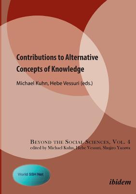Contributions to Alternative Concepts of Knowledge - Vessuri, Hebe (Editor), and Kuhn, Michael (Editor)