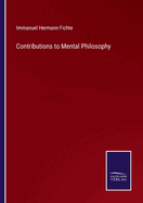 Contributions to Mental Philosophy