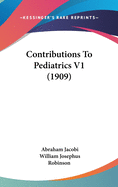 Contributions to Pediatrics V1 (1909)