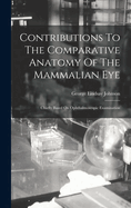 Contributions To The Comparative Anatomy Of The Mammalian Eye: Chiefly Based On Ophthalmoscopic Examination