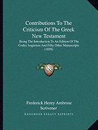 Contributions To The Criticism Of The Greek New Testament: Being The Introduction To An Edition Of The Codex Augiensis And Fifty Other Manuscripts (1859)