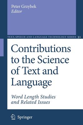 Contributions to the Science of Text and Language: Word Length Studies and Related Issues - Grzybek, Peter (Editor)