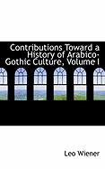 Contributions Toward a History of Arabico-Gothic Culture, Volume I