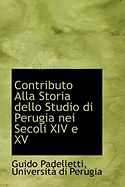 Contributo Alla Storia Dello Studio Di Perugia Nei Secoli XIV E XV