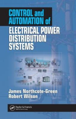 Control and Automation of Electrical Power Distribution Systems - Northcote-Green, James (Editor), and Wilson, Robert G