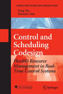 Control and Scheduling Codesign: Flexible Resource Management in Real-Time Control Systems - Xia, Feng, and Sun, You-Xian