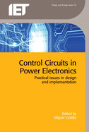 Control Circuits in Power Electronics: Practical issues in design and implementation