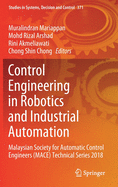 Control Engineering in Robotics and Industrial Automation: Malaysian Society for Automatic Control Engineers (Mace) Technical Series 2018