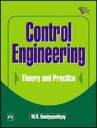 Control Engineering: Theory and Practice - Bandyopadhyay, M.N.