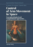 Control of Arm Movement in Space: Neurophysiological & Computational Approaches