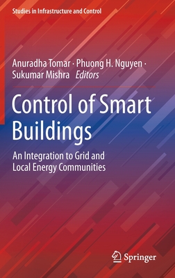 Control of Smart Buildings: An Integration to Grid and Local Energy Communities - Tomar, Anuradha (Editor), and Nguyen, Phuong H. (Editor), and Mishra, Sukumar (Editor)