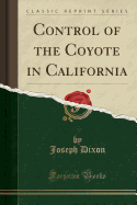 Control of the Coyote in California (Classic Reprint)