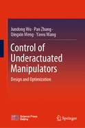 Control of Underactuated Manipulators: Design and Optimization