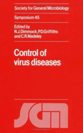 Control of Virus Diseases - Dimmock, N. J. (Editor), and Griffiths, P. D. (Editor), and Madeley, C. R. (Editor)