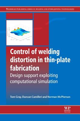 Control of Welding Distortion in Thin-Plate Fabrication: Design Support Exploiting Computational Simulation - Gray, Tom, and Camilleri, D., and McPherson, N.