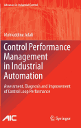 Control Performance Management in Industrial Automation: Assessment, Diagnosis and Improvement of Control Loop Performance