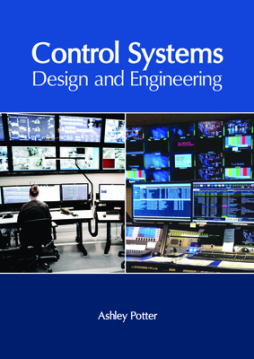 Control Systems: Design and Engineering - Potter, Ashley (Editor)