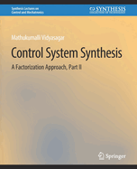 Control Systems Synthesis: A Factorization Approach, Part II