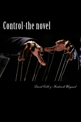 Control - The Novel: A Novel of Psychological and Theological Dimensions - Wiegand, Frederick, and Cobb, David