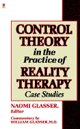 Control Theory in the Practice of Reality Therapy: Case Studies /