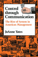 Control Through Communication: The Rise of System in American Management