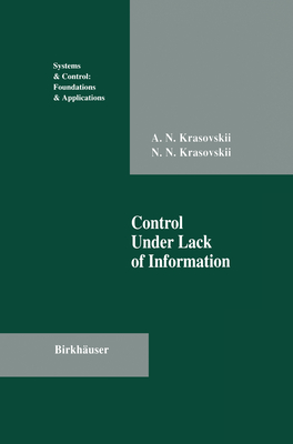 Control Under Lack of Information - Krasovskii, Andrew N, and Krasovskii, Nikolai N