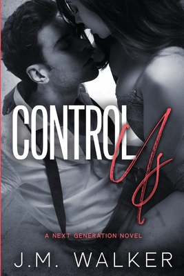 Control Us (Next Generation, #1) - Walker, J M