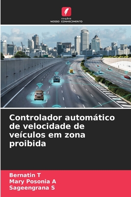 Controlador automtico de velocidade de ve?culos em zona proibida - T, Bernatin, and A, Mary Posonia, and S, Sageengrana