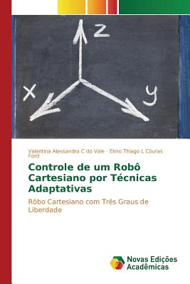 Controle de Um Robo Cartesiano Por Tecnicas Adaptativas - Vale Valentina Alessandra C Do, and Curas Ford Elmo Thiago L