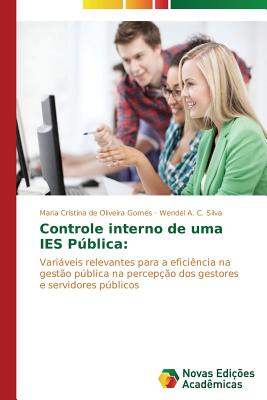 Controle interno de uma IES Pblica - de Oliveira Gomes Maria Cristina, and C Silva Wendel a