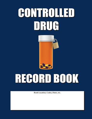 Controlled Drug Record Book: Blue Cover - Jax, Max N