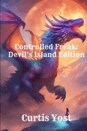 Controlled Freak: Devil's Island Edition