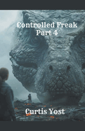 Controlled Freak: Part 4